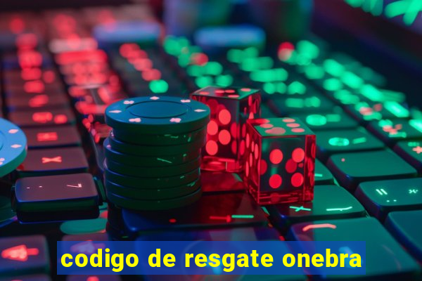 codigo de resgate onebra